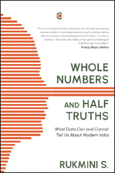 Book cover of the 2021 book titled Whole Numbers and Half Truths: What Data Can and Cannot Tell Us About Modern India by Rukmini. S